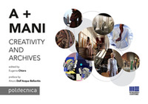 A + Mani. Creativity and archives - Librerie.coop A + Mani. Creativity and archives - Librerie.coop