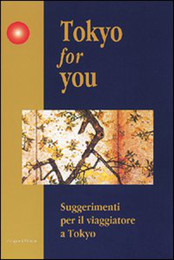 Tokyo for you. Suggerimenti per il viaggiatore a Tokyo - Librerie.coop Tokyo for you. Suggerimenti per il viaggiatore a Tokyo - Librerie.coop