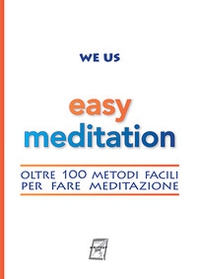 Easy Meditation. Oltre 100 metodi facili per fare meditazione - Librerie.coop