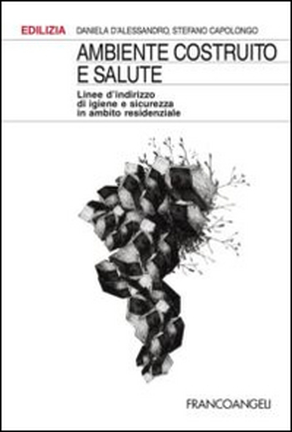 Ambiente costruito e salute. Linee d'indirizzo di igiene e sicurezza in ambito residenziale - Librerie.coop Ambiente costruito e salute. Linee d'indirizzo di igiene e sicurezza in ambito residenziale - Librerie.coop