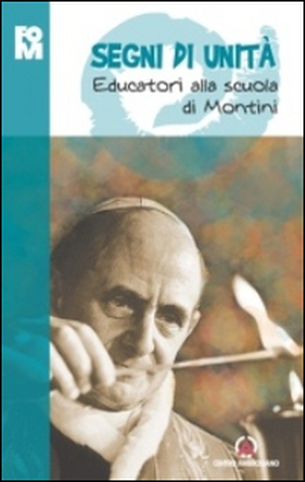 Segni di unità. Educatori alla scuola di Montini - Librerie.coop Segni di unità. Educatori alla scuola di Montini - Librerie.coop