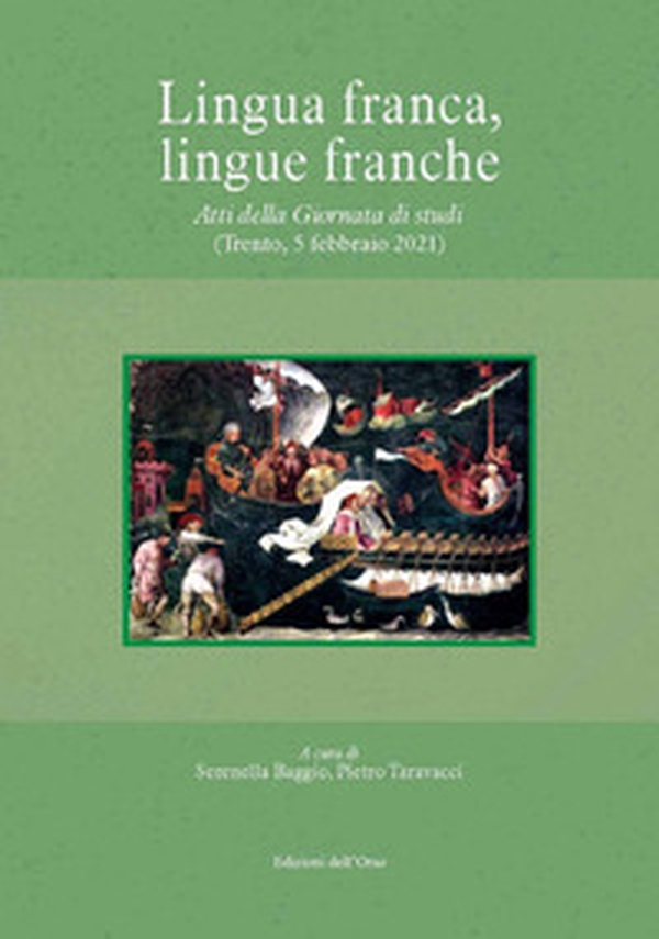 Lingua franca, lingue franche. Atti della giornata di studi (trento, 5 febbraio 2021) - Librerie.coop Lingua franca, lingue franche. Atti della giornata di studi (trento, 5 febbraio 2021) - Librerie.coop
