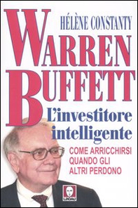Warren Buffett. L'investitore intelligente. Come arricchirsi quando gli altri perdono - Librerie.coop