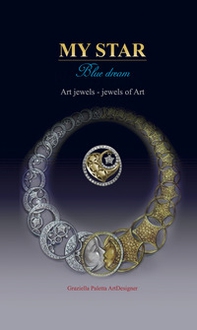 My star. Blue dream. Art jewels. Jewels of art. Ediz. italiana e inglese - Librerie.coop