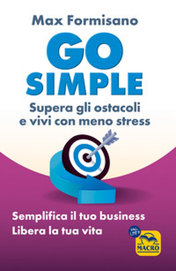 Go simple. Semplifica il tuo business, libera la tua vita - Librerie.coop Go simple. Semplifica il tuo business, libera la tua vita - Librerie.coop