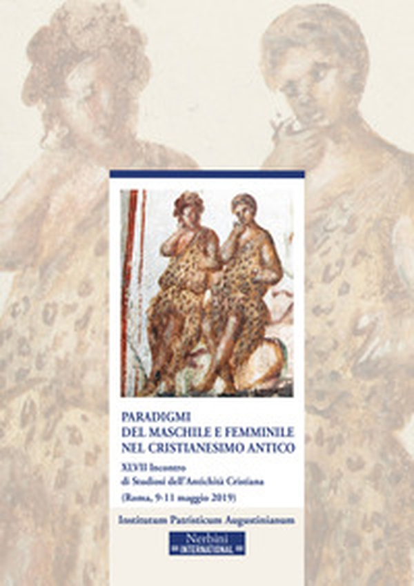 Paradigmi del maschile e femminile nel cristianesimo antico - Librerie.coop Paradigmi del maschile e femminile nel cristianesimo antico - Librerie.coop