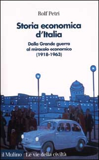 Storia economica d'Italia. Dalla grande guerra al miracolo economico (1918-1963) - Librerie.coop