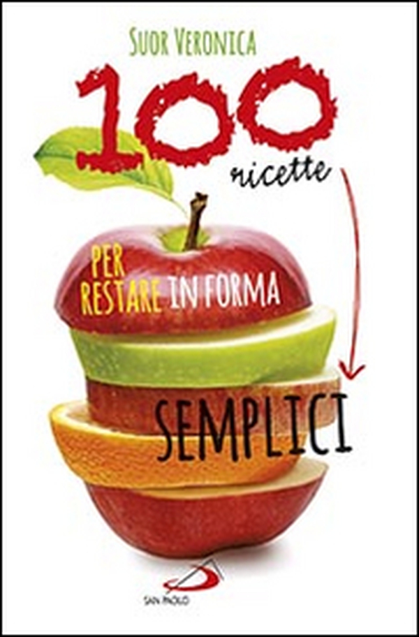 100 ricette semplici per restare in forma - Librerie.coop 100 ricette semplici per restare in forma - Librerie.coop