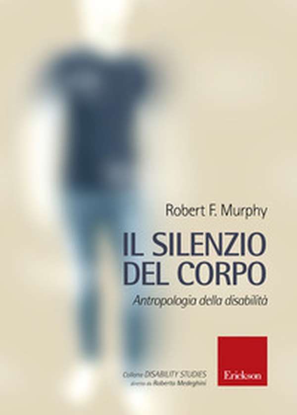 Il silenzio del corpo. Antropologia della disabilità - Librerie.coop Il silenzio del corpo. Antropologia della disabilità - Librerie.coop