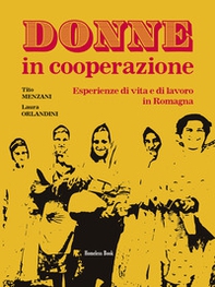 Donne in cooperazione. Esperienze di vita e di lavoro in Romagna - Librerie.coop