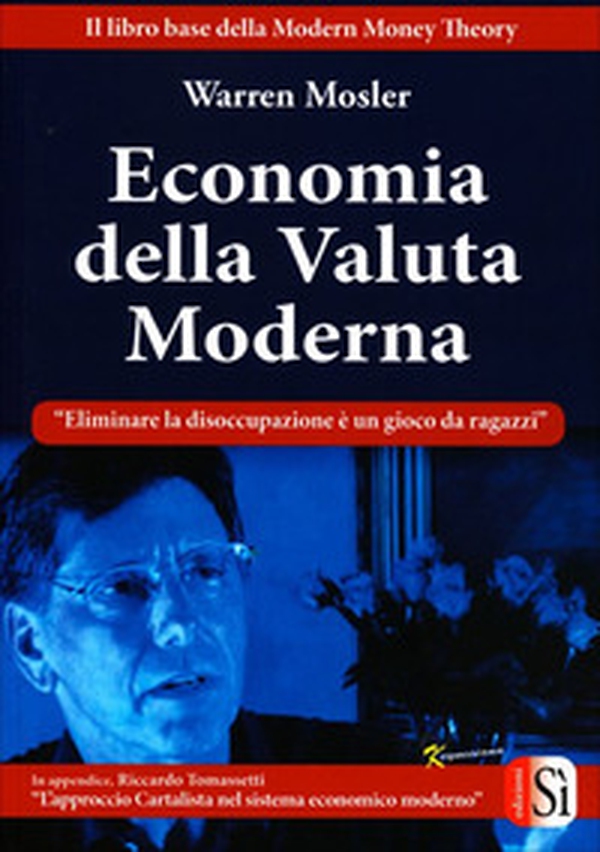 Economia della valuta moderna. Eliminare la disoccupazione è un gioco da ragazzi - Librerie.coop Economia della valuta moderna. Eliminare la disoccupazione è un gioco da ragazzi - Librerie.coop