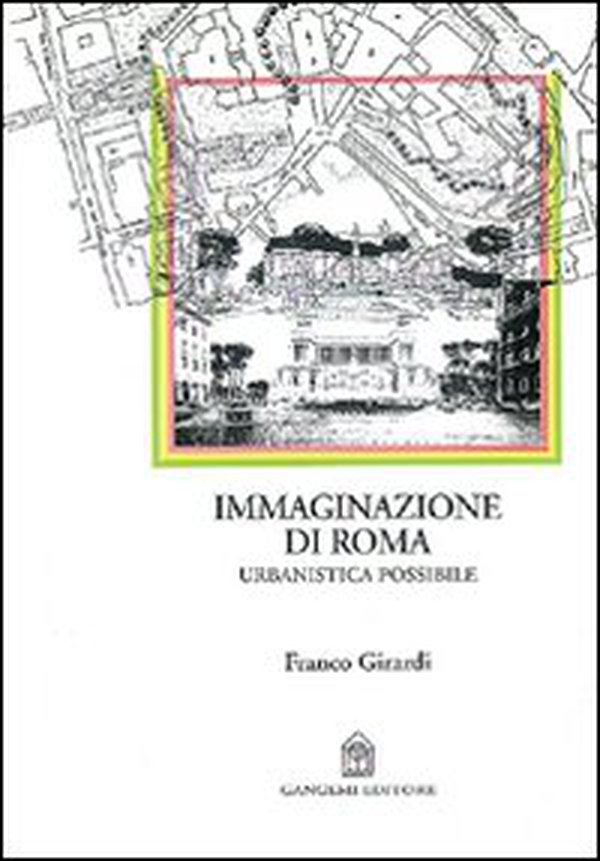 Immaginazione di Roma. Urbanistica possibile - Librerie.coop Immaginazione di Roma. Urbanistica possibile - Librerie.coop