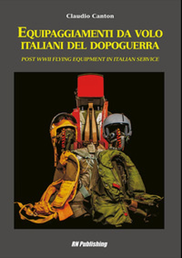 Equipaggiamenti da volo italiani del dopoguerra. Ediz. italiana e inglese - Librerie.coop Equipaggiamenti da volo italiani del dopoguerra. Ediz. italiana e inglese - Librerie.coop