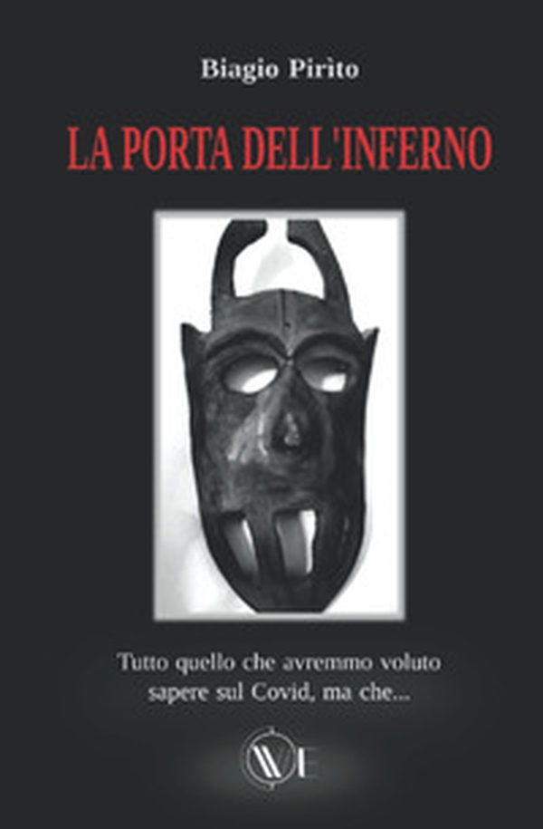 La porta dell'inferno. Tutto ciò che avremmo voluto sapere sul Covid, ma che... - Librerie.coop La porta dell'inferno. Tutto ciò che avremmo voluto sapere sul Covid, ma che... - Librerie.coop