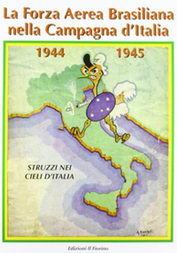 La forza aerea brasiliana nella campagna d'Italia 1944-1945. Struzzi nei cieli d'Italia - Librerie.coop La forza aerea brasiliana nella campagna d'Italia 1944-1945. Struzzi nei cieli d'Italia - Librerie.coop