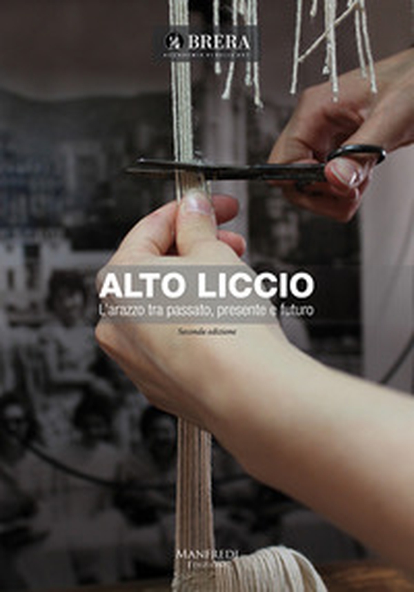 Alto Liccio. L'arazzo tra passato presente e futuro - Librerie.coop Alto Liccio. L'arazzo tra passato presente e futuro - Librerie.coop