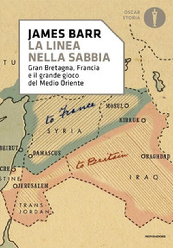 Una linea nella sabbia. Gran Bretagna, Francia e il grande gioco del Medio Oriente - Librerie.coop Una linea nella sabbia. Gran Bretagna, Francia e il grande gioco del Medio Oriente - Librerie.coop