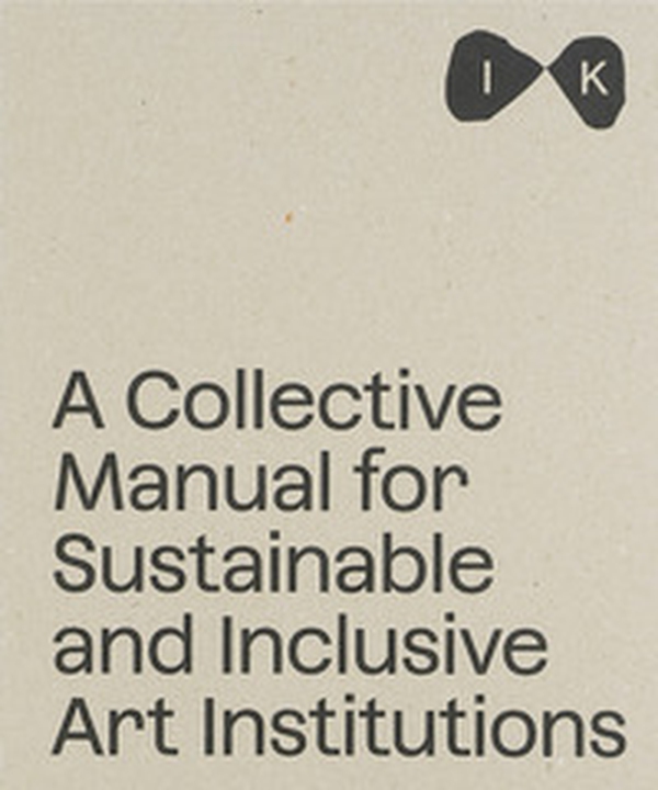 Islands of Kinship: A Collective Manual for Sustainable and Inclusive Art Institutions - Librerie.coop Islands of Kinship: A Collective Manual for Sustainable and Inclusive Art Institutions - Librerie.coop