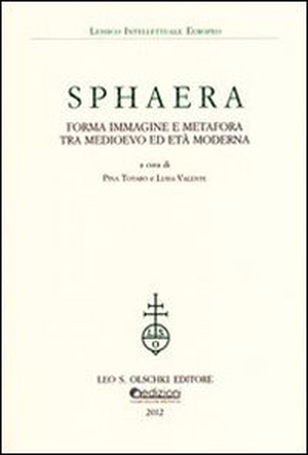 Sphaera. Forma immagine e metafora tra Medioevo ed età moderna - Librerie.coop Sphaera. Forma immagine e metafora tra Medioevo ed età moderna - Librerie.coop