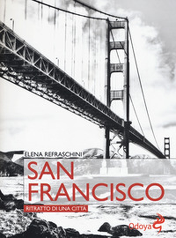 San Francisco. Ritratto di una città - Librerie.coop San Francisco. Ritratto di una città - Librerie.coop