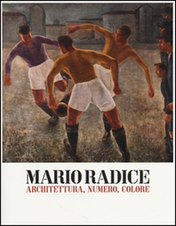 Mario Radice. Architettura, numero, colore. Catalogo della mostra (Rovereto, 15 febbraio-8 giugno 2014) - Librerie.coop Mario Radice. Architettura, numero, colore. Catalogo della mostra (Rovereto, 15 febbraio-8 giugno 2014) - Librerie.coop