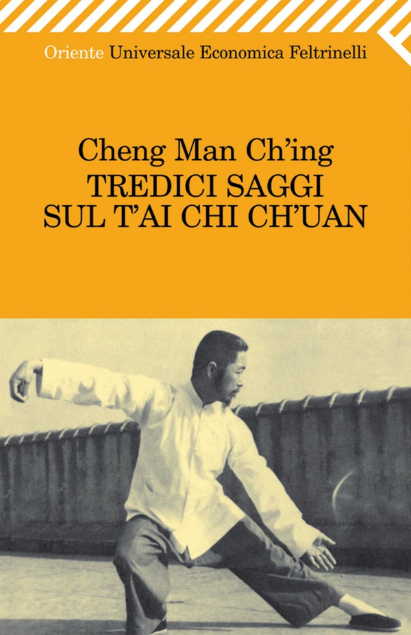 Tredici saggi sul T’ai Chi Ch’uan - Librerie.coop Tredici saggi sul T’ai Chi Ch’uan - Librerie.coop