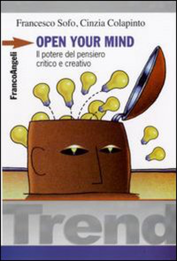Open your mind. Il potere del pensiero critico e creativo - Librerie.coop Open your mind. Il potere del pensiero critico e creativo - Librerie.coop