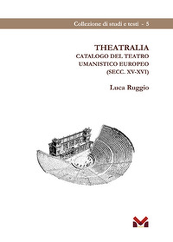 Theatralia. Catalogo del teatro umanistico europeo (secc. XV-XVI) - Librerie.coop Theatralia. Catalogo del teatro umanistico europeo (secc. XV-XVI) - Librerie.coop
