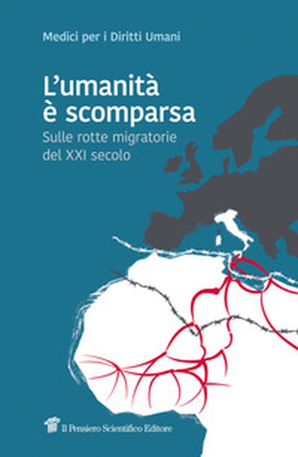 L'umanità è scomparsa. Sulle rotte migratorie del XXI secolo - Librerie.coop L'umanità è scomparsa. Sulle rotte migratorie del XXI secolo - Librerie.coop