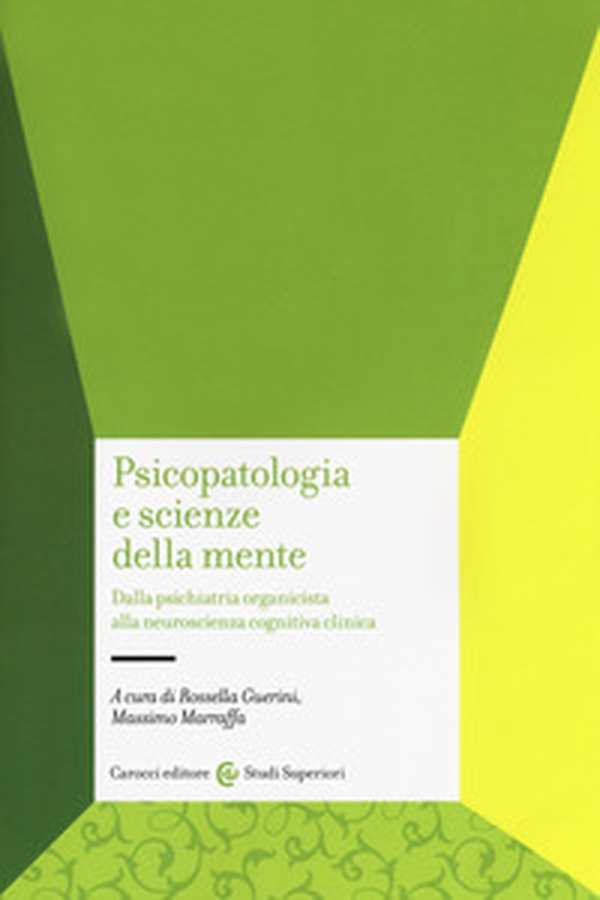 Psicopatologia e scienze della mente. Dalla psichiatria organicista alla neuroscienza cognitiva clinica - Librerie.coop Psicopatologia e scienze della mente. Dalla psichiatria organicista alla neuroscienza cognitiva clinica - Librerie.coop