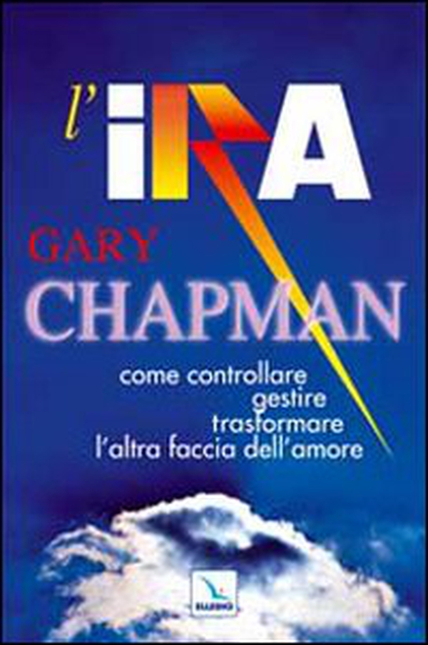 L'ira. Come controllare, gestire, trasformare l'altra faccia dell'amore - Librerie.coop L'ira. Come controllare, gestire, trasformare l'altra faccia dell'amore - Librerie.coop