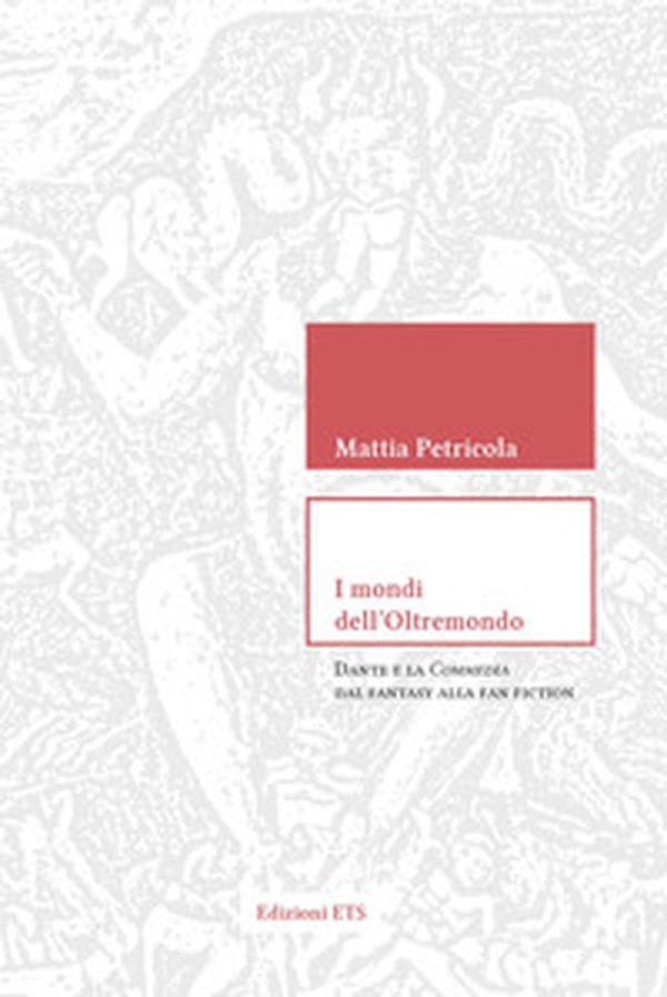 I mondi dell'Oltremondo. Dante e la Commedia dal fantasy alla fan fiction - Librerie.coop I mondi dell'Oltremondo. Dante e la Commedia dal fantasy alla fan fiction - Librerie.coop