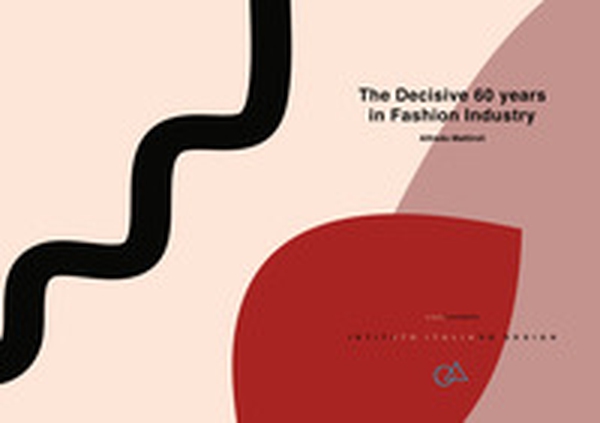 The decisive 60 years in fashion industry - Librerie.coop The decisive 60 years in fashion industry - Librerie.coop