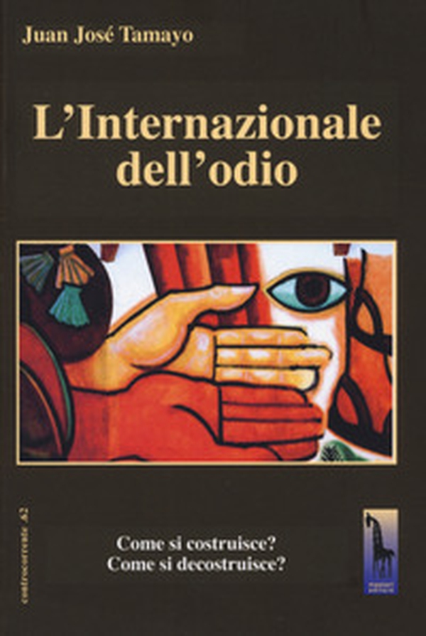 Internazionale dell'odio, Come si costruisce? Come si decostruisce? - Librerie.coop Internazionale dell'odio, Come si costruisce? Come si decostruisce? - Librerie.coop