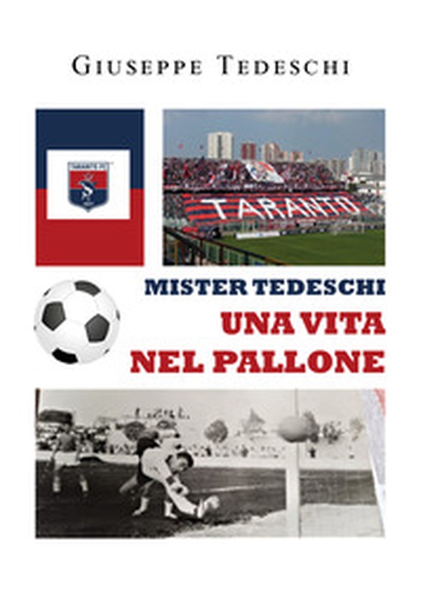 Mister Tedeschi. Una vita nel pallone - Librerie.coop Mister Tedeschi. Una vita nel pallone - Librerie.coop