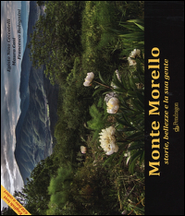 Monte Morello. Storie, bellezze e la sua gente. Ediz. italiana e inglese - Librerie.coop Monte Morello. Storie, bellezze e la sua gente. Ediz. italiana e inglese - Librerie.coop