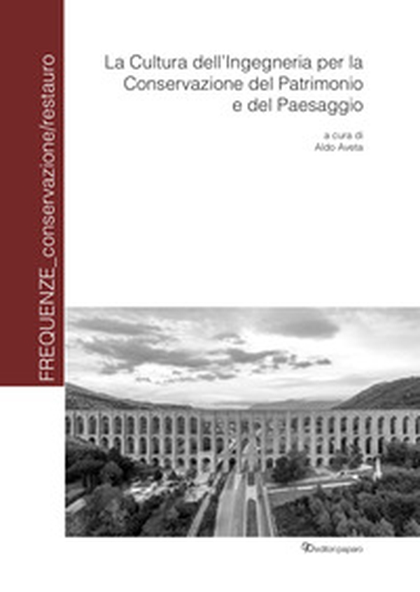 La cultura dell'ingegneria per la conservazione del patrimonio e del paesaggio - Librerie.coop La cultura dell'ingegneria per la conservazione del patrimonio e del paesaggio - Librerie.coop