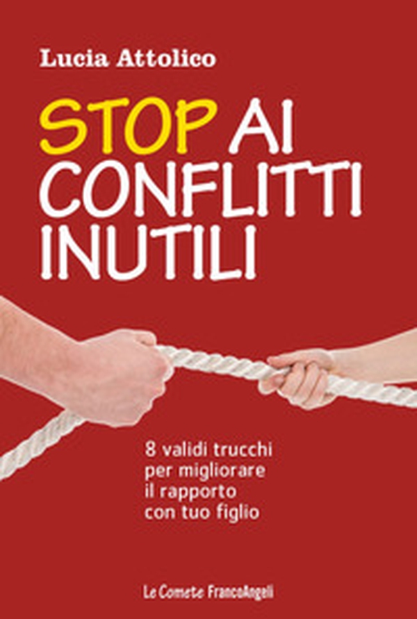 Stop ai conflitti inutili. 8 validi trucchi per migliorare il rapporto con tuo figlio - Librerie.coop Stop ai conflitti inutili. 8 validi trucchi per migliorare il rapporto con tuo figlio - Librerie.coop