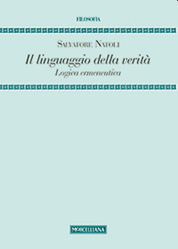 Il linguaggio della verità. Logica ermeneutica - Librerie.coop Il linguaggio della verità. Logica ermeneutica - Librerie.coop