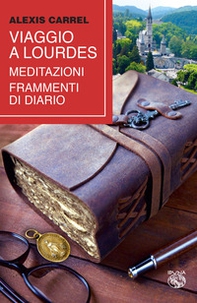 Viaggio a Lourdes. Meditazioni, frammenti di diario - Librerie.coop