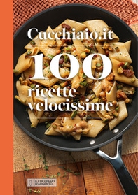 Cucchiaio.it 100 ricette velocissime - Librerie.coop