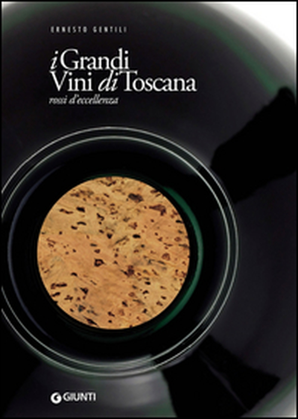 I grandi vini di Toscana. Rossi d'eccellenza - Librerie.coop I grandi vini di Toscana. Rossi d'eccellenza - Librerie.coop