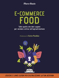 E-commerce food. Tutto quello che devi sapere per vendere online nell'agroalimentare - Librerie.coop