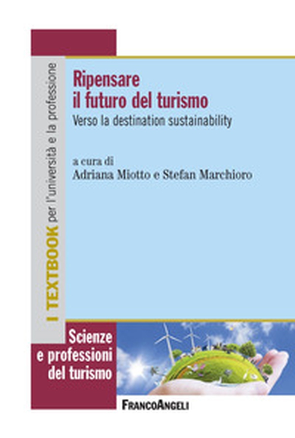 Ripensare il futuro del turismo. Verso la destination sustainability - Librerie.coop Ripensare il futuro del turismo. Verso la destination sustainability - Librerie.coop