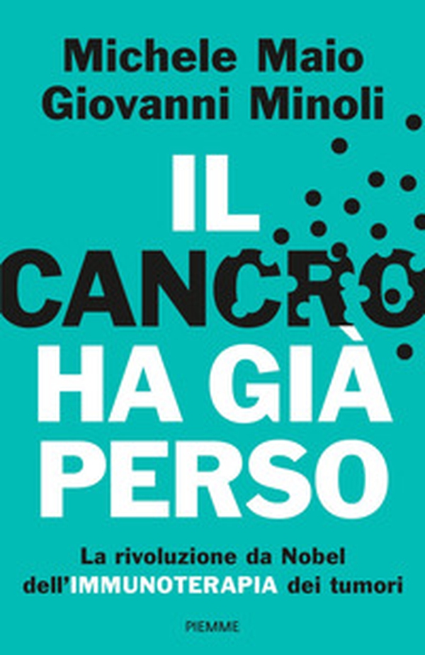 Il cancro ha già perso. La rivoluzione da Nobel dell'immunoterapia dei tumori - Librerie.coop Il cancro ha già perso. La rivoluzione da Nobel dell'immunoterapia dei tumori - Librerie.coop