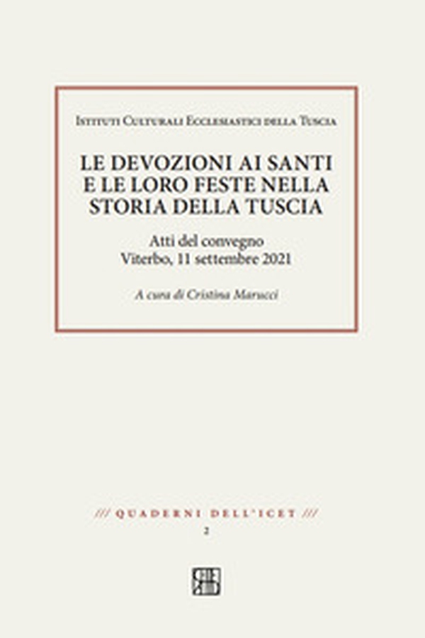 Le devozioni ai santi e le loro feste nella storia della Tuscia. Atti del convegno, Viterbo 11 settembre 2021 - Librerie.coop Le devozioni ai santi e le loro feste nella storia della Tuscia. Atti del convegno, Viterbo 11 settembre 2021 - Librerie.coop