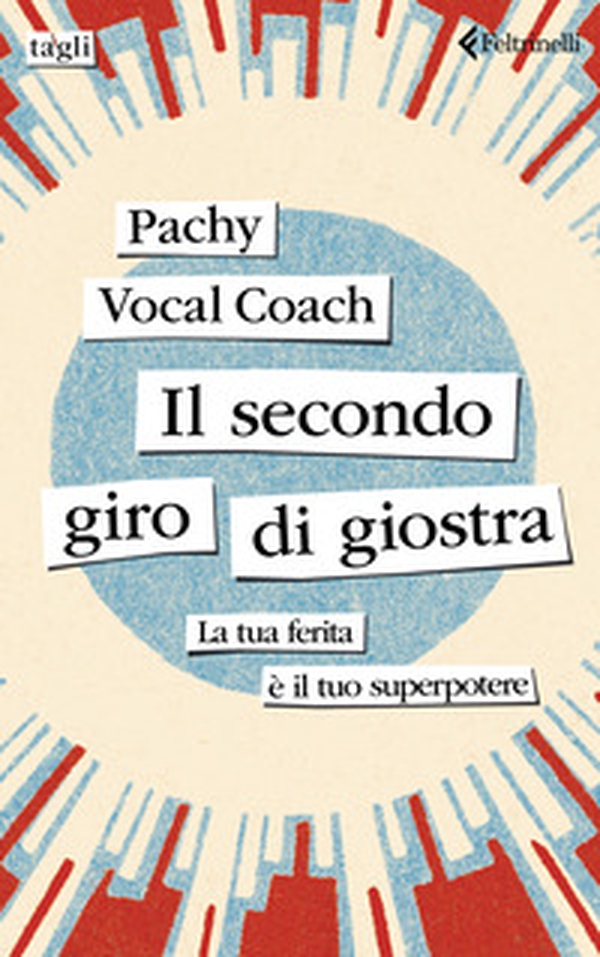 Il secondo giro di giostra. La tua ferita è il tuo superpotere - Librerie.coop Il secondo giro di giostra. La tua ferita è il tuo superpotere - Librerie.coop