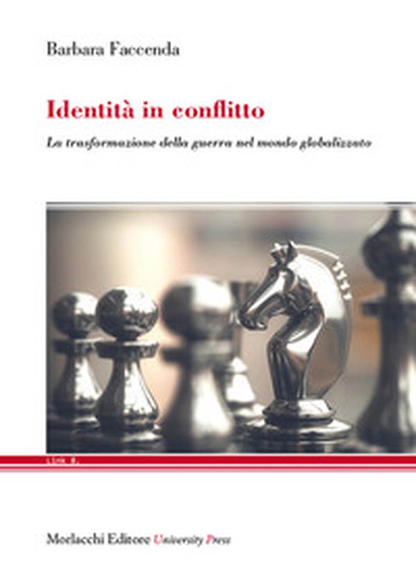 Identità in conflitto. La trasformazione della guerra nel mondo globalizzato - Librerie.coop Identità in conflitto. La trasformazione della guerra nel mondo globalizzato - Librerie.coop