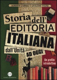 Storia dell'editoria italiana dall'Unità ad oggi. Un profilo introduttivo - Librerie.coop