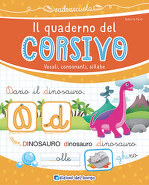 Il quaderno del corsivo. Vocali, consonanti, sillabe - Librerie.coop Il quaderno del corsivo. Vocali, consonanti, sillabe - Librerie.coop
